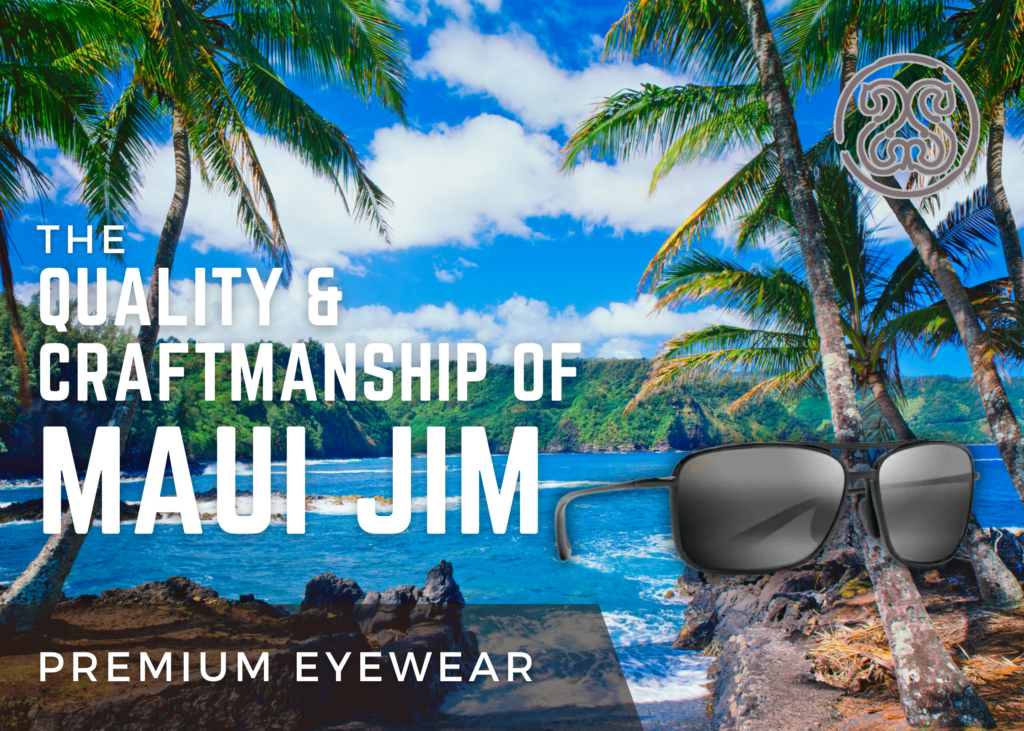 Maui Jim Sunglasses provide Quality and Craftmanship in Eyewear at Signature Stag