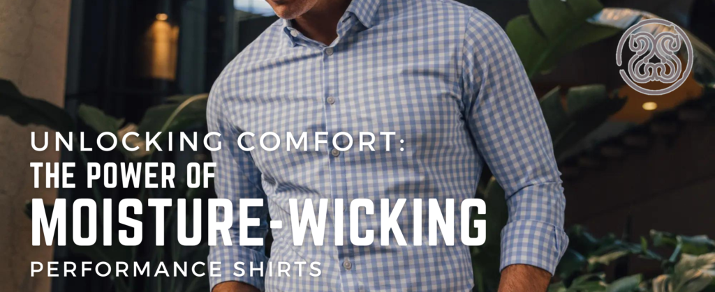 Unlocking Comfort: The Power of Moisture-Wicking Performance Shirts at Signature Stag