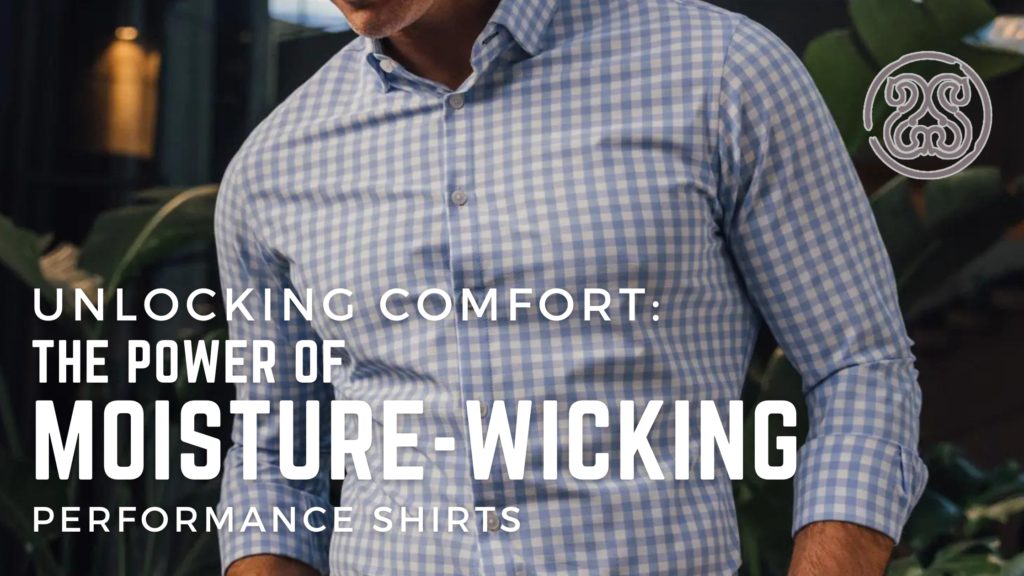 Unlocking Comfort: The Power of Moisture-Wicking Performance Shirts